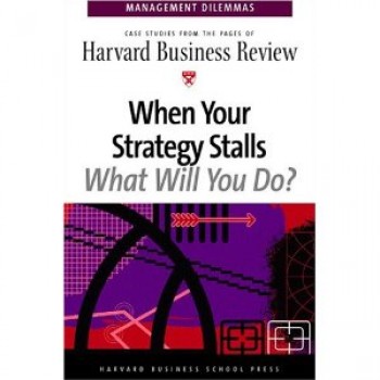 When Your Strategy Stalls (Management Dilemmas) by Harvard Business Review 